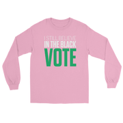 Long Sleeve Tee- I STILL BELIEVE IN THE BLACK VOTE ™ (Pink)