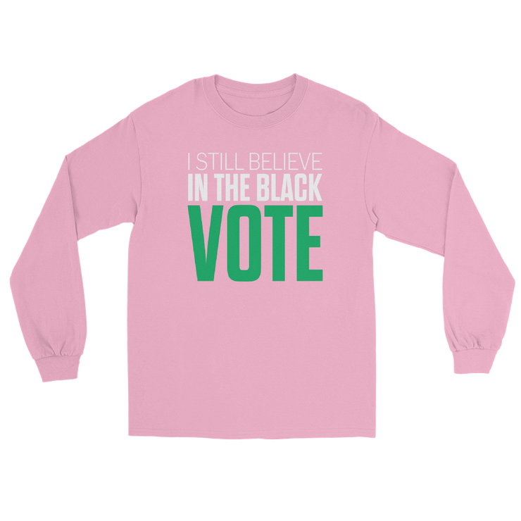 Long Sleeve Tee- I STILL BELIEVE IN THE BLACK VOTE ™ (Pink)