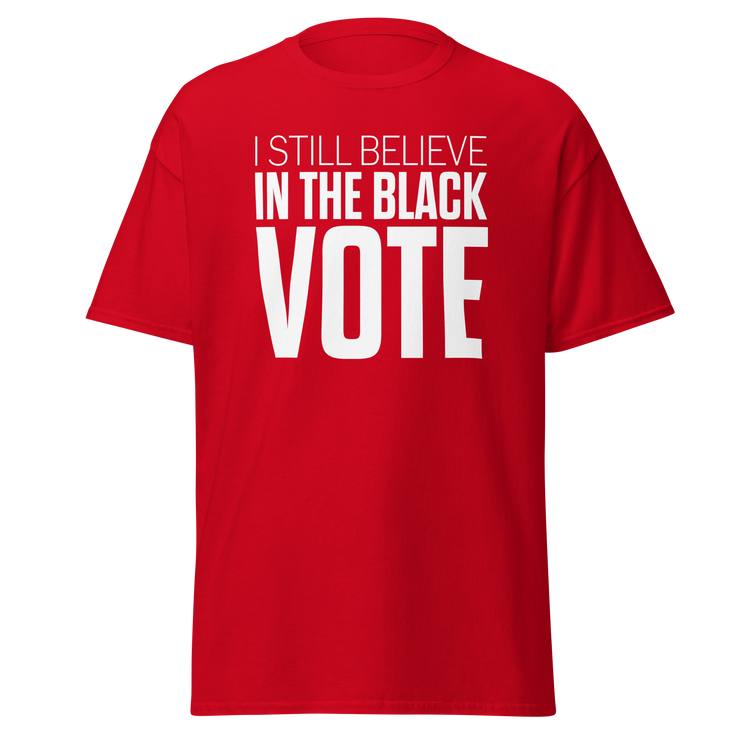 Short Sleeve Tee- I STILL BELIEVE IN THE BLACK VOTE ™ (White & Red)
