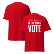 Short Sleeve Tee- I STILL BELIEVE IN THE BLACK VOTE ™ (White & Red)