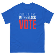Short Sleeve Tee- I STILL BELIEVE IN THE BLACK VOTE ™ (Blue Royal)