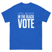 Short Sleeve Tee- I STILL BELIEVE IN THE BLACK VOTE ™ (White & Blue Royal)