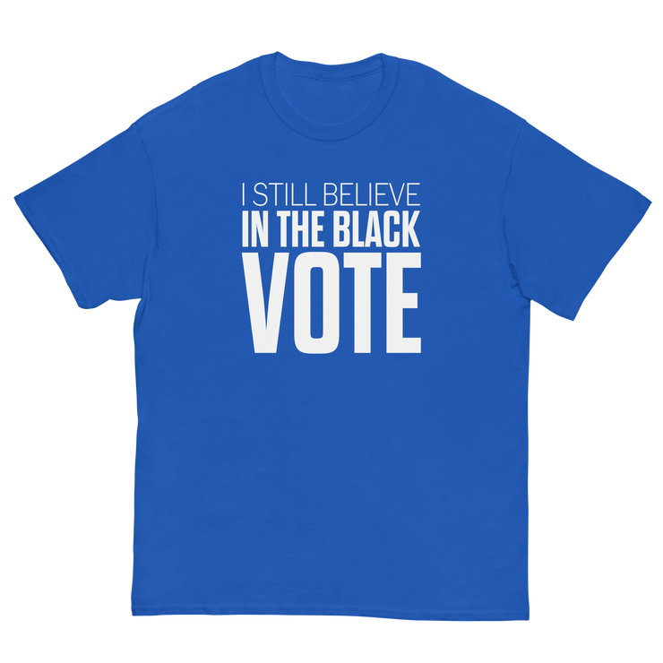 Short Sleeve Tee- I STILL BELIEVE IN THE BLACK VOTE ™ (White & Blue Royal)