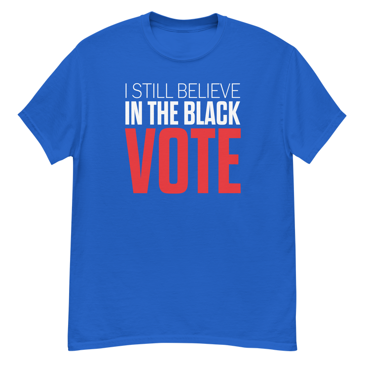 Short Sleeve Tee- I STILL BELIEVE IN THE BLACK VOTE ™ (Blue Royal)