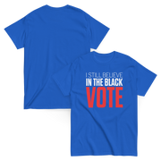 Short Sleeve Tee- I STILL BELIEVE IN THE BLACK VOTE ™ (Blue Royal)