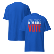 Short Sleeve Tee- I STILL BELIEVE IN THE BLACK VOTE ™ (Blue Royal)