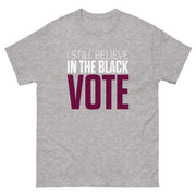 Short Sleeve Tee- I STILL BELIEVE IN THE BLACK VOTE ™ (Grey)