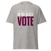 Short Sleeve Tee- I STILL BELIEVE IN THE BLACK VOTE ™ (Grey)
