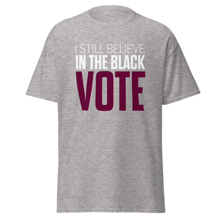 Short Sleeve Tee- I STILL BELIEVE IN THE BLACK VOTE ™ (Grey)