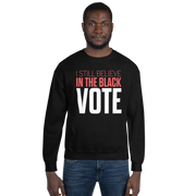 Crewneck Sweatshirt-I STILL BELIEVE IN THE BLACK VOTE ™ (White)