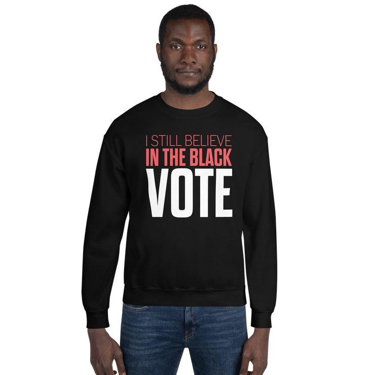 Crewneck Sweatshirt-I STILL BELIEVE IN THE BLACK VOTE ™ (White)