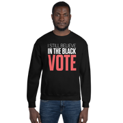 Crewneck Sweatshirt-I STILL BELIEVE IN THE BLACK VOTE ™ (Red & White)