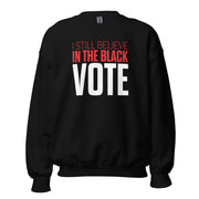 Crewneck Sweatshirt-I STILL BELIEVE IN THE BLACK VOTE ™ (White)