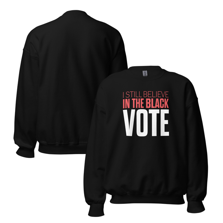 Crewneck Sweatshirt-I STILL BELIEVE IN THE BLACK VOTE ™ (White)