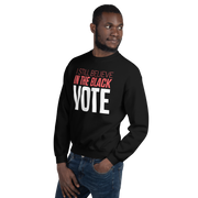 Crewneck Sweatshirt-I STILL BELIEVE IN THE BLACK VOTE ™ (White)