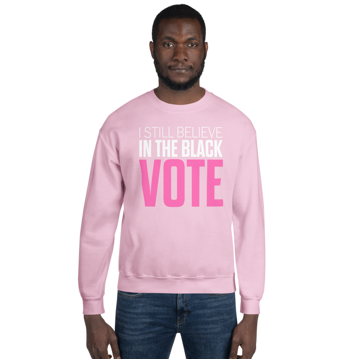Crewneck Sweatshirt-I STILL BELIEVE IN THE BLACK VOTE ™ (Pink & White)