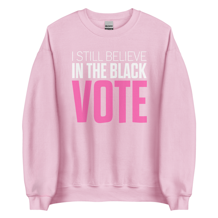 Crewneck Sweatshirt-I STILL BELIEVE IN THE BLACK VOTE ™ (Pink & White)