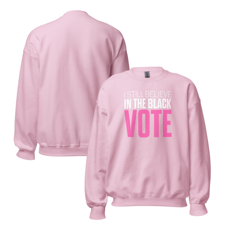 Crewneck Sweatshirt-I STILL BELIEVE IN THE BLACK VOTE ™ (Pink & White)