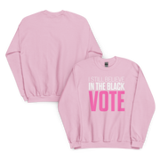 Crewneck Sweatshirt-I STILL BELIEVE IN THE BLACK VOTE ™ (Pink & White)