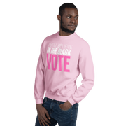 Crewneck Sweatshirt-I STILL BELIEVE IN THE BLACK VOTE ™ (Pink & White)