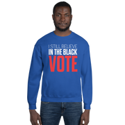 Crewneck Sweatshirt-I STILL BELIEVE IN THE BLACK VOTE ™ (Blue Royal)