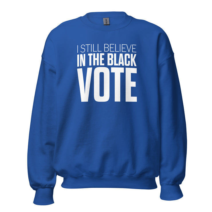 Crewneck Sweatshirt-I STILL BELIEVE IN THE BLACK VOTE ™ (White & Blue Royal)