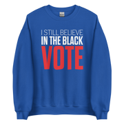 Crewneck Sweatshirt-I STILL BELIEVE IN THE BLACK VOTE ™ (Blue Royal)