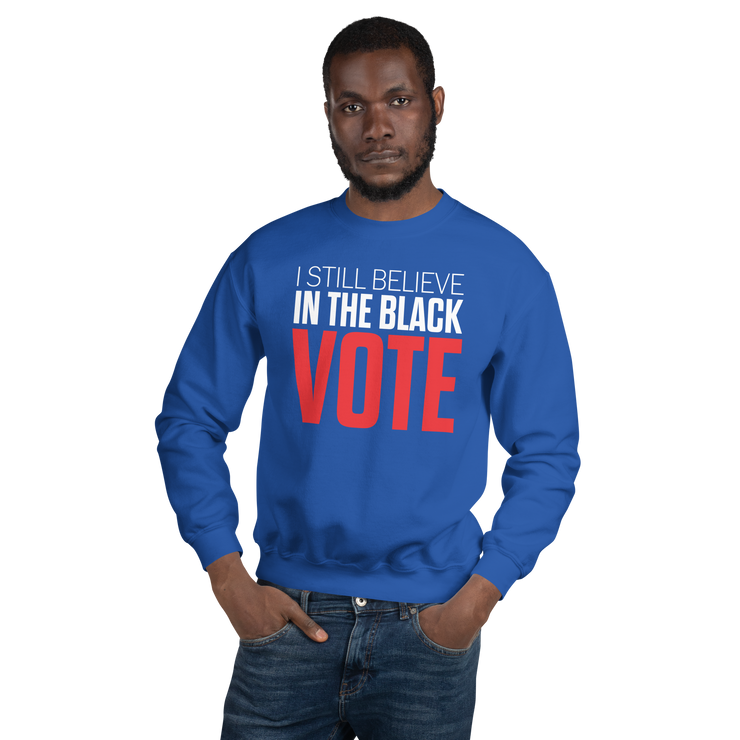Crewneck Sweatshirt-I STILL BELIEVE IN THE BLACK VOTE ™ (Blue Royal)