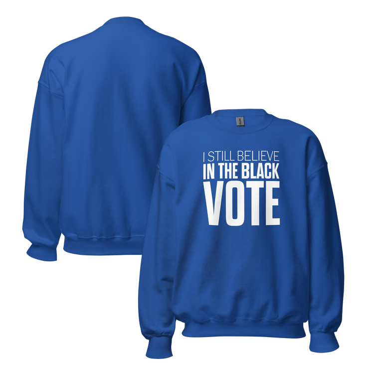 Crewneck Sweatshirt-I STILL BELIEVE IN THE BLACK VOTE ™ (White & Blue Royal)