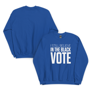 Crewneck Sweatshirt-I STILL BELIEVE IN THE BLACK VOTE ™ (White & Blue Royal)