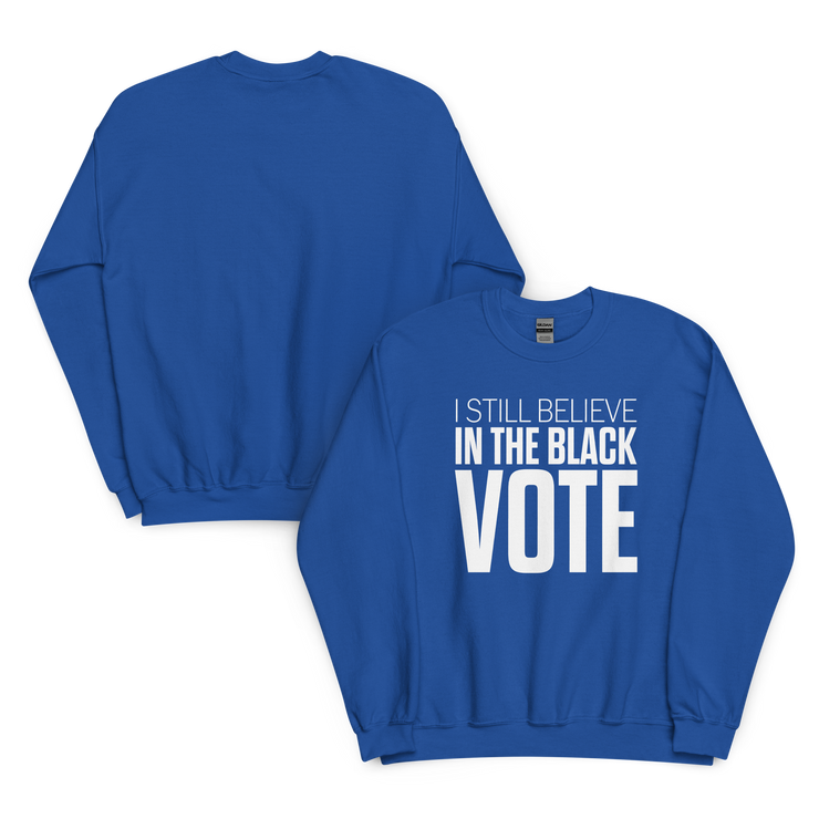 Crewneck Sweatshirt-I STILL BELIEVE IN THE BLACK VOTE ™ (White & Blue Royal)