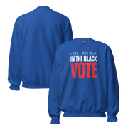 Crewneck Sweatshirt-I STILL BELIEVE IN THE BLACK VOTE ™ (Blue Royal)