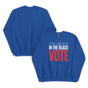 Crewneck Sweatshirt-I STILL BELIEVE IN THE BLACK VOTE ™ (Blue Royal)