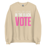 Crewneck Sweatshirt-I STILL BELIEVE IN THE BLACK VOTE ™ (Pink & White)