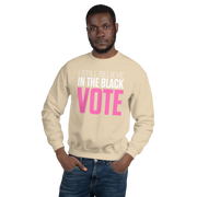 Crewneck Sweatshirt-I STILL BELIEVE IN THE BLACK VOTE ™ (Pink & White)