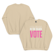 Crewneck Sweatshirt-I STILL BELIEVE IN THE BLACK VOTE ™ (Pink & White)