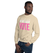Crewneck Sweatshirt-I STILL BELIEVE IN THE BLACK VOTE ™ (Pink & White)