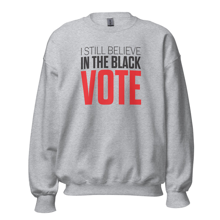 Crewneck Sweatshirt-I STILL BELIEVE IN THE BLACK VOTE ™ (Red & White)