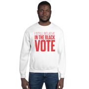 Crewneck Sweatshirt-I STILL BELIEVE IN THE BLACK VOTE ™ (Red & White)