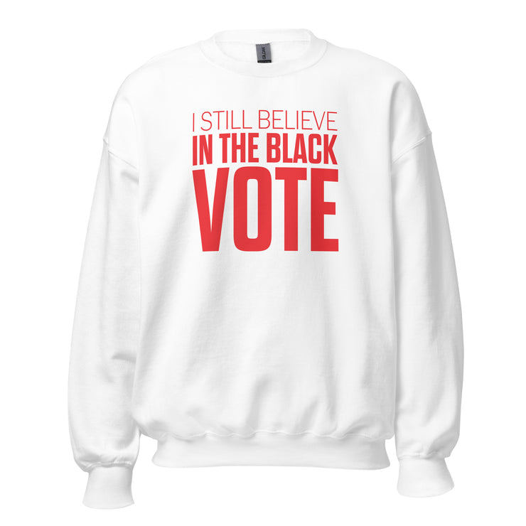 Crewneck Sweatshirt-I STILL BELIEVE IN THE BLACK VOTE ™ (Red & White)