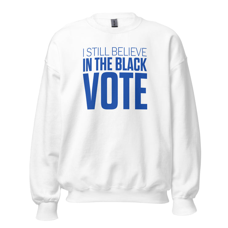 Crewneck Sweatshirt-I STILL BELIEVE IN THE BLACK VOTE ™ (Blue & White)