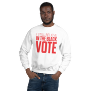 Crewneck Sweatshirt-I STILL BELIEVE IN THE BLACK VOTE ™ (Red & White)