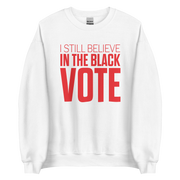 Crewneck Sweatshirt-I STILL BELIEVE IN THE BLACK VOTE ™ (Red & White)