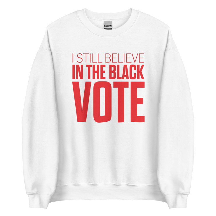 Crewneck Sweatshirt-I STILL BELIEVE IN THE BLACK VOTE ™ (Red & White)