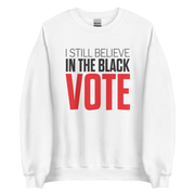 Crewneck Sweatshirt-I STILL BELIEVE IN THE BLACK VOTE ™ (Red & White)
