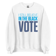 Crewneck Sweatshirt-I STILL BELIEVE IN THE BLACK VOTE ™ (Blue & White)