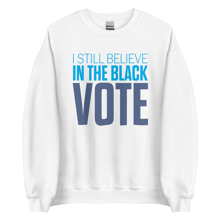 Crewneck Sweatshirt-I STILL BELIEVE IN THE BLACK VOTE ™ (Blue & White)