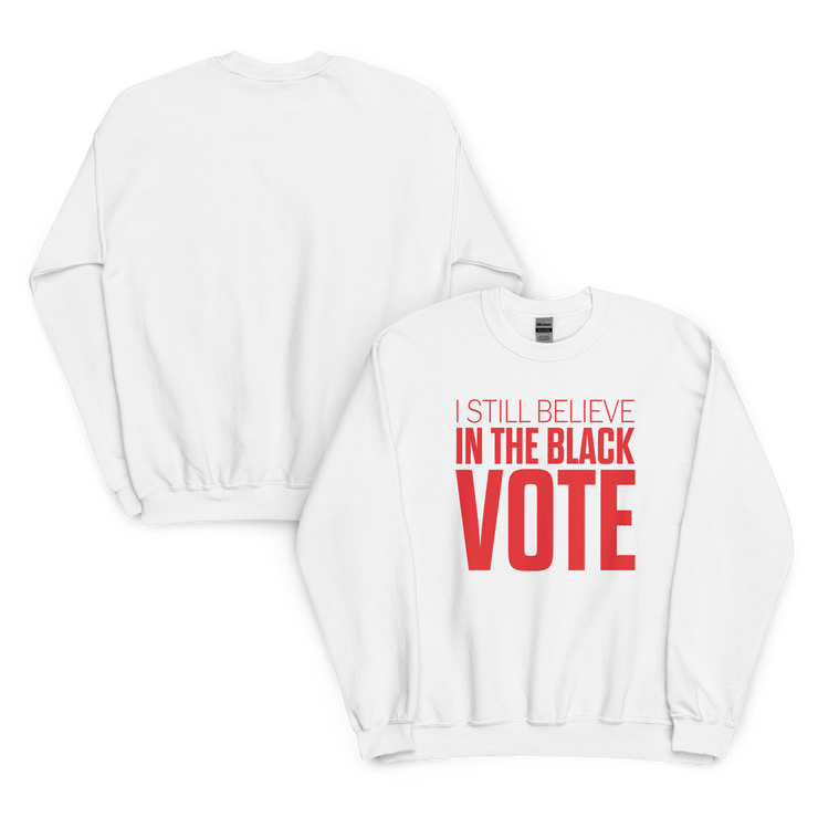 Crewneck Sweatshirt-I STILL BELIEVE IN THE BLACK VOTE ™ (Red & White)