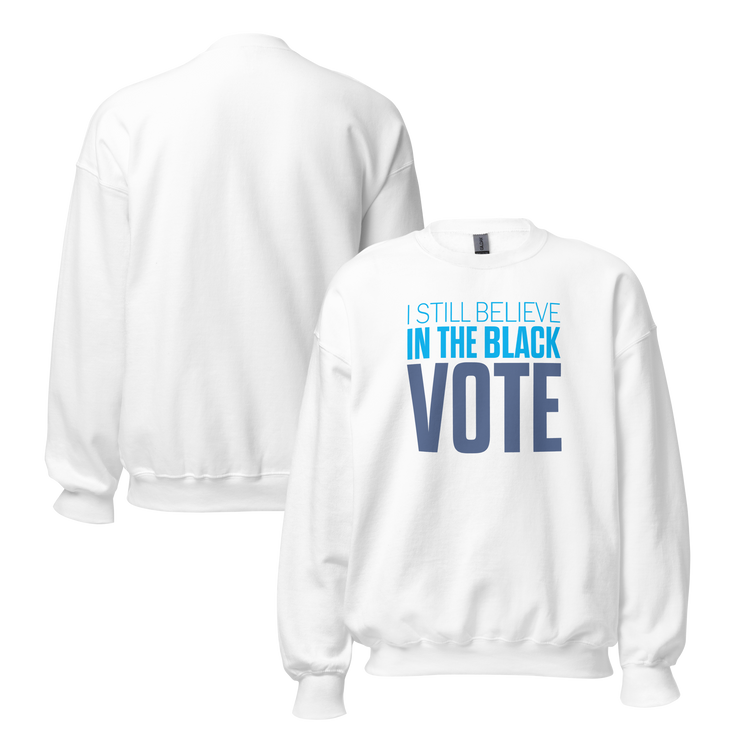 Crewneck Sweatshirt-I STILL BELIEVE IN THE BLACK VOTE ™ (Blue & White)