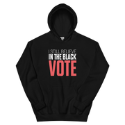 Hoodie-I STILL BELIEVE IN THE BLACK VOTE ™ (Red & White),